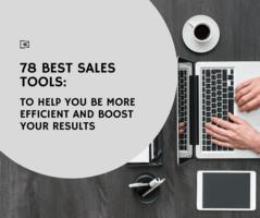 78 Best Sales Tools to Help You be More Efficient And Boost Your Results