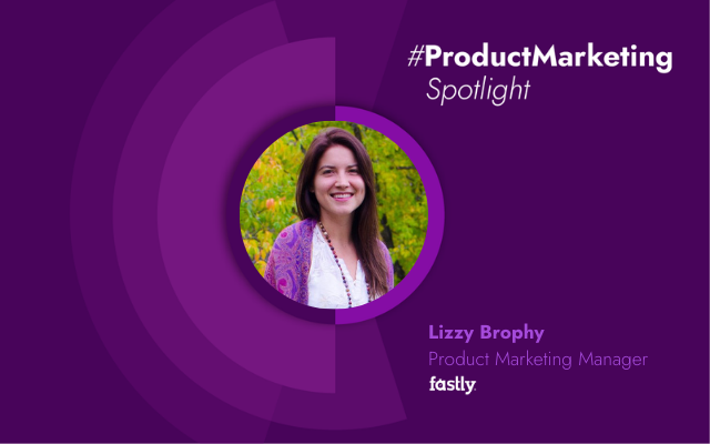 Product Marketing Spotlight Series: Elizabeth Brophy