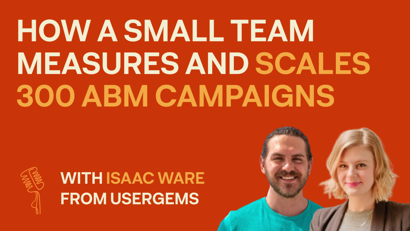Demand Gen Chat: How a Small Team Measures and Scales 300 ABM Campaigns