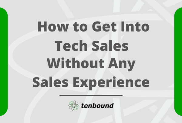 How to Get Into Tech Sales Without Any Sales Experience