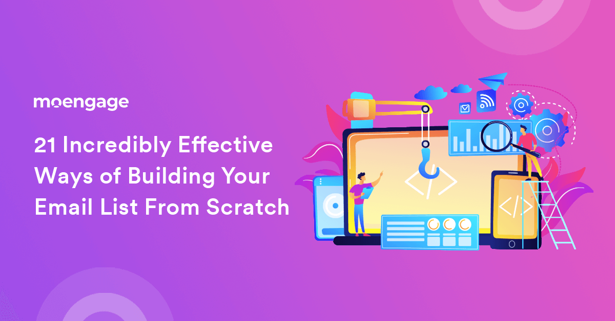 21 Powerful and Effective Ways to Create a Robust Email List from Scratch