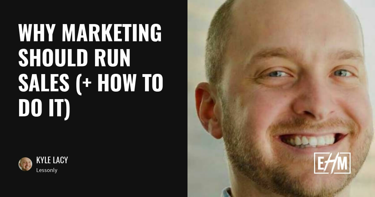 WHY MARKETING SHOULD RUN SALES (+ HOW TO DO IT)