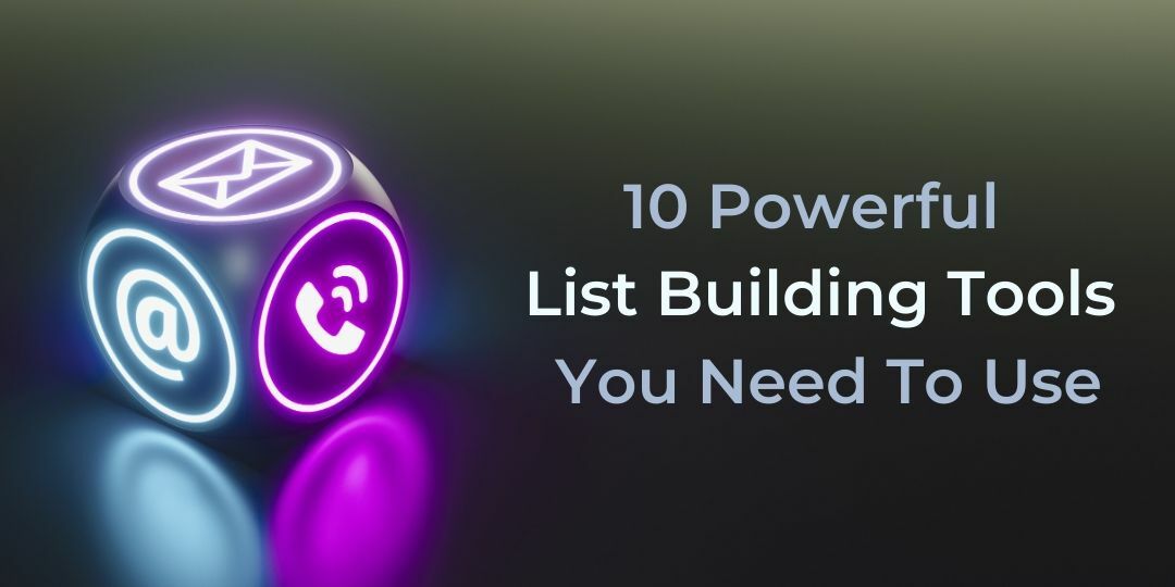 10+ Powerful List Building Tools You Need To Use