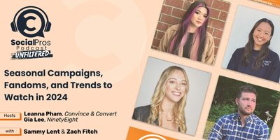 Social Pros Unfiltered: Seasonal Campaigns, Fandoms, and Trends to Watch in 2024