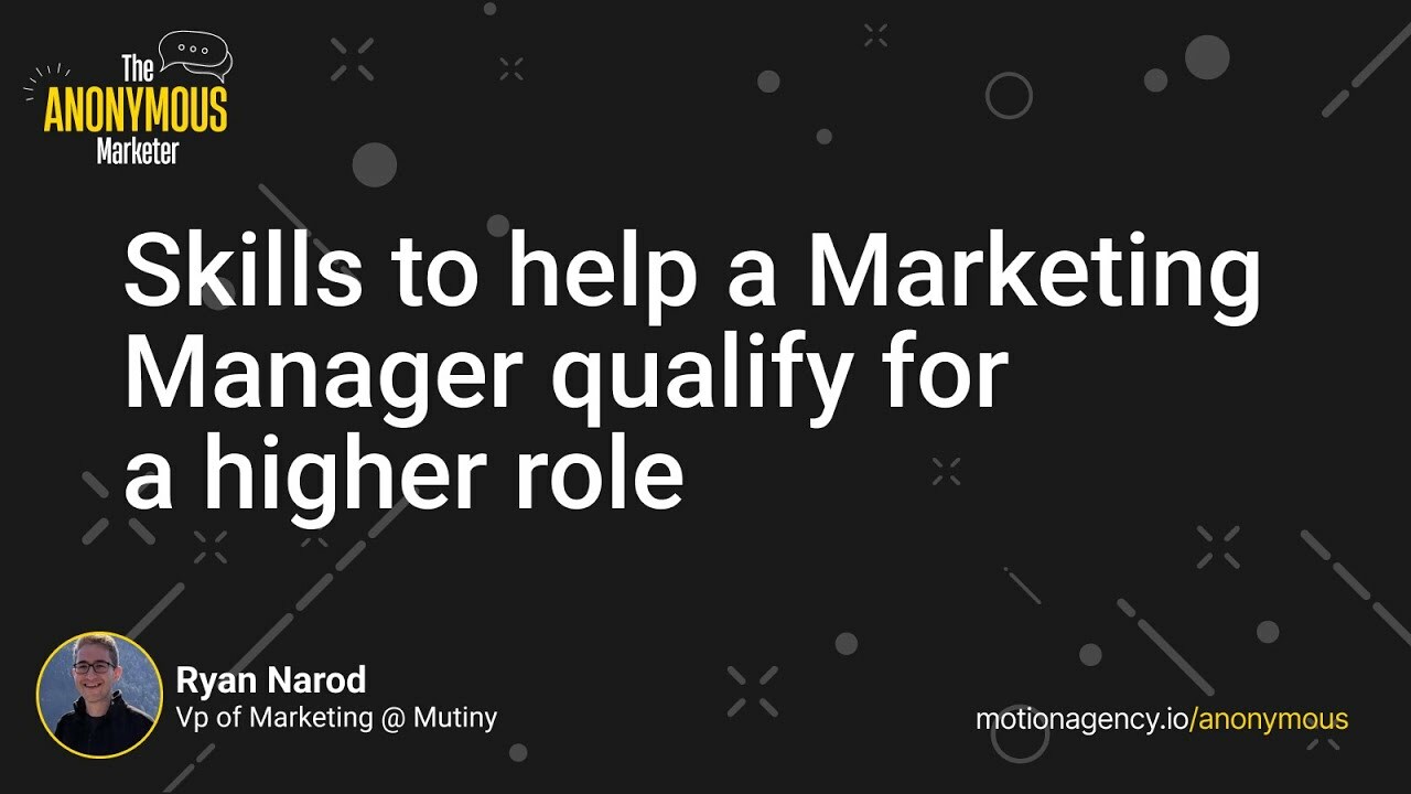 Skills to help a Marketing Manager qualify for a higher role with Ryan Narod