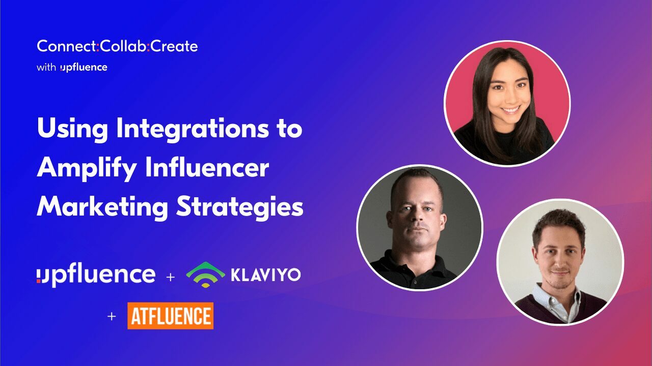 Connect:Collab:Create – Using Integrations to Amplify Influencer Marketing Strategies