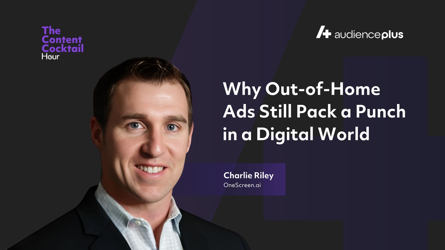 Why Out-of-Home Ads Still Pack a Punch in a Digital World with Charlie Riley, OneScreen.ai
