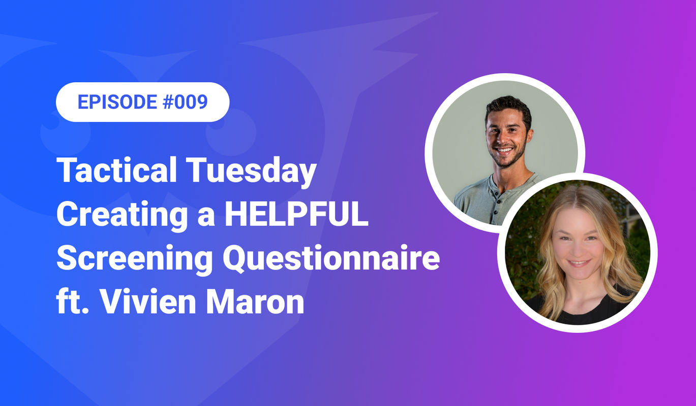 009: Tactical Tuesday – Creating a HELPFUL Screening Questionnaire ft. Vivien Maron