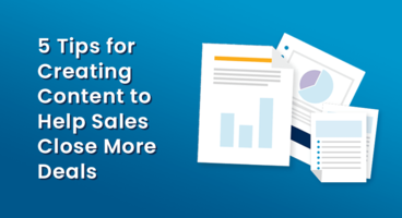 5 Tips for Creating Content to Help Sales Close More Deals