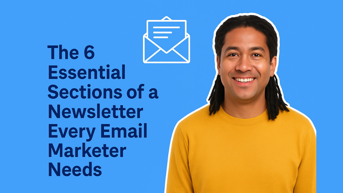 The 6 Essential Sections of a Newsletter Every Email Marketer Needs