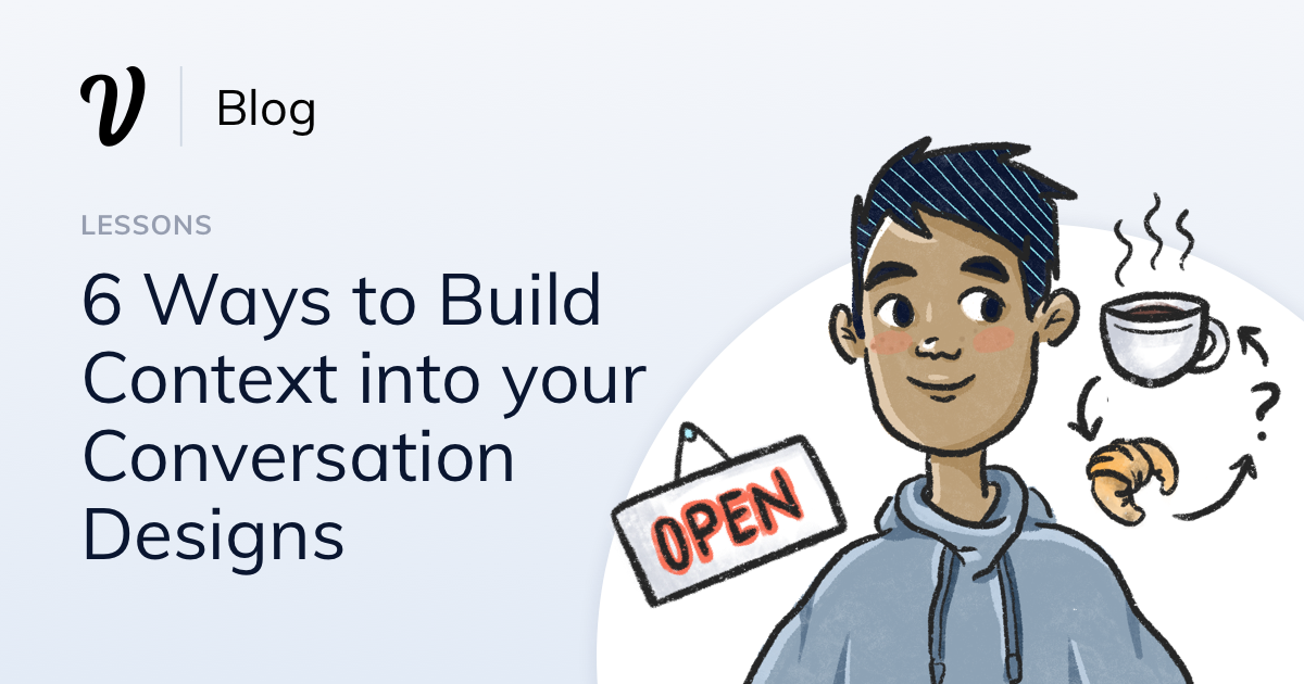 6  ways to build context into your conversation designs