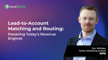 Lead-to-Account Matching and Routing: Powering Today's Revenue Engines