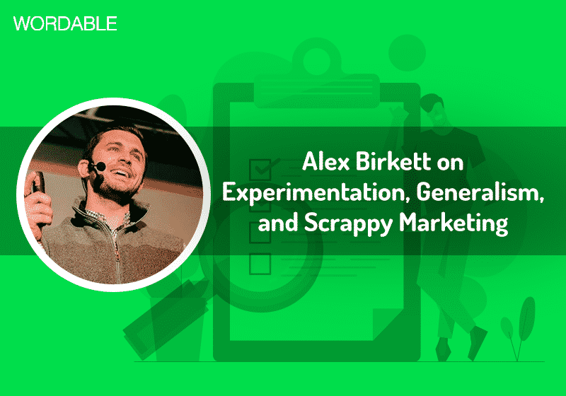 Alex Birkett on Experimentation, Generalism, and Scrappy Marketing