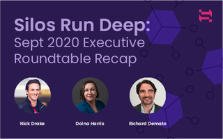 Silos Run Deep: Sept 2020 Executive Roundtable Recap
