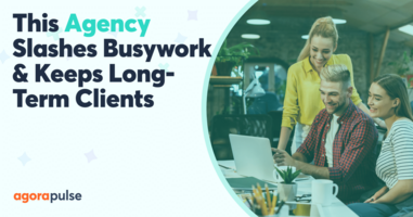How This Agency Slashes Busywork and Keeps Long-Term Clients with Agorapulse