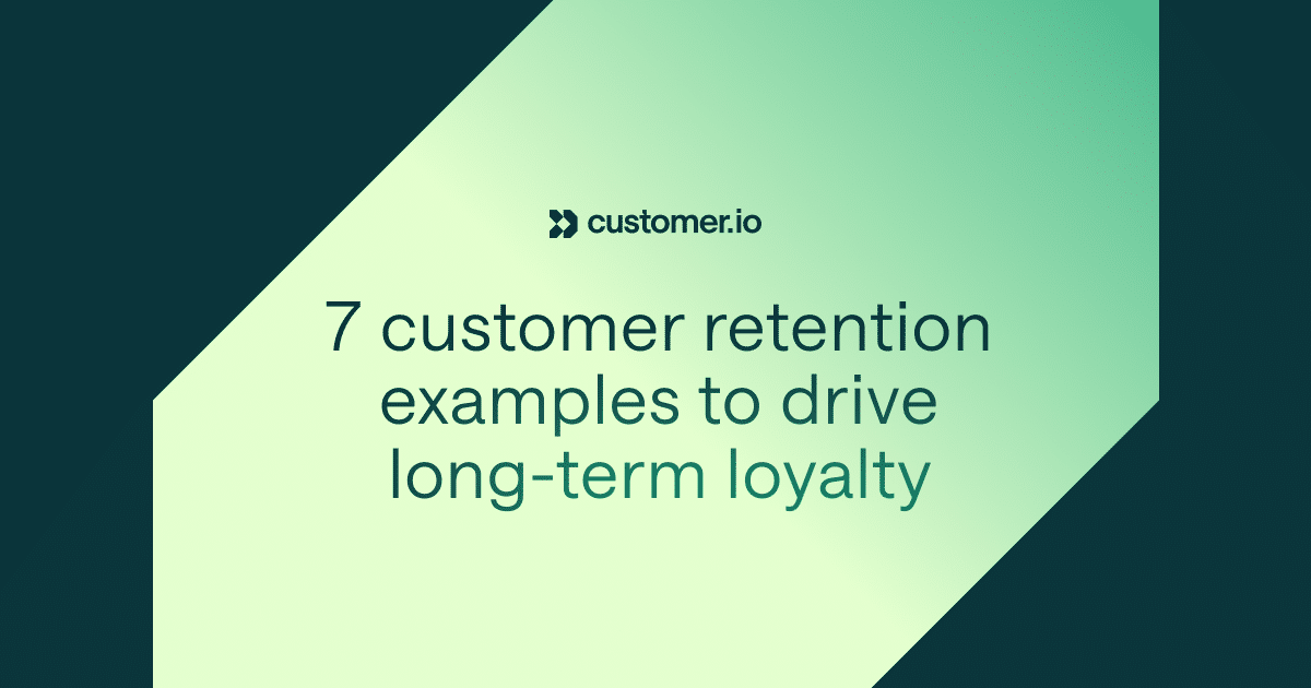 7  customer  retention  examples  to  drive  long-term  loyalty  