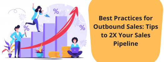 4 Best Practices for Outbound Sales Strategy: Tips to Double Sales Pipeline