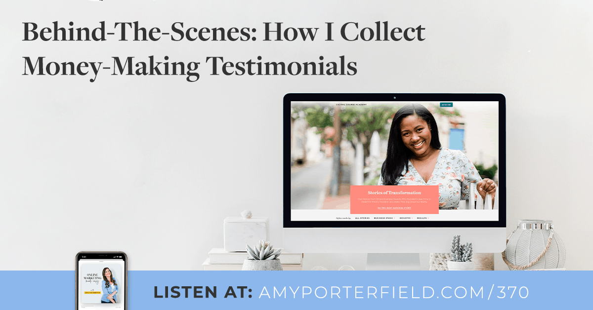 #370: Behind-The-Scenes: How I Collect Money-Making Testimonials 