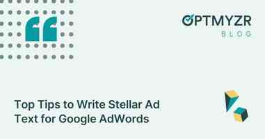 Top Tips to Write Stellar Ad Text for Google AdWords