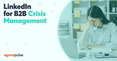 How B2Bs Can Use LinkedIn for Crisis Communication and Management