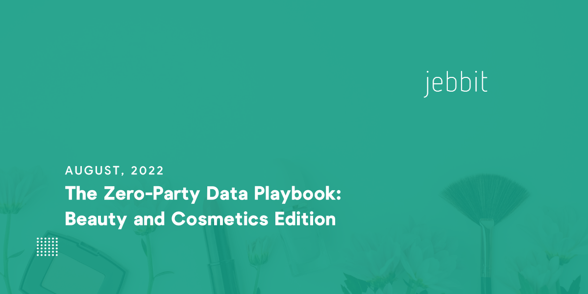 The Zero-Party Data Playbook: Beauty and Cosmetics Edition