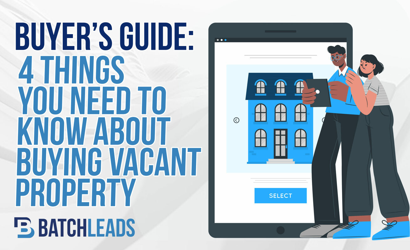  Buyers Guide : 4 Things to know about buying vacant property