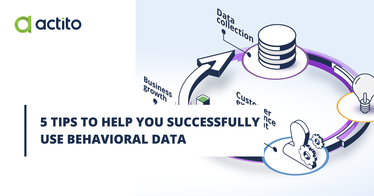 5 tips to help you successfully use behavioral data