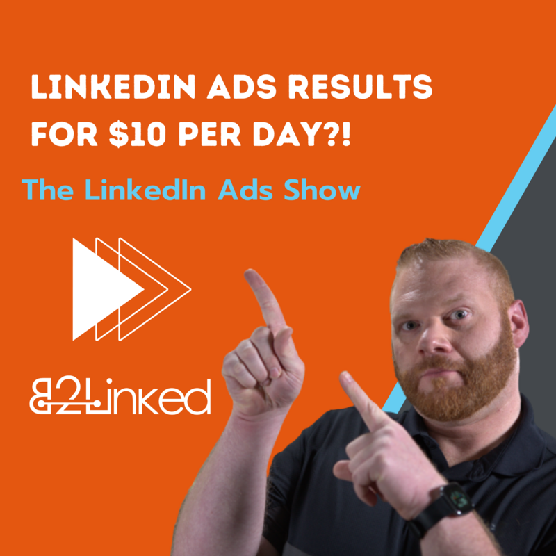 LinkedIn Ads $10/day Strategy | Effective LinkedIn Advertising for Low Costs | The LinkedIn Ads Show