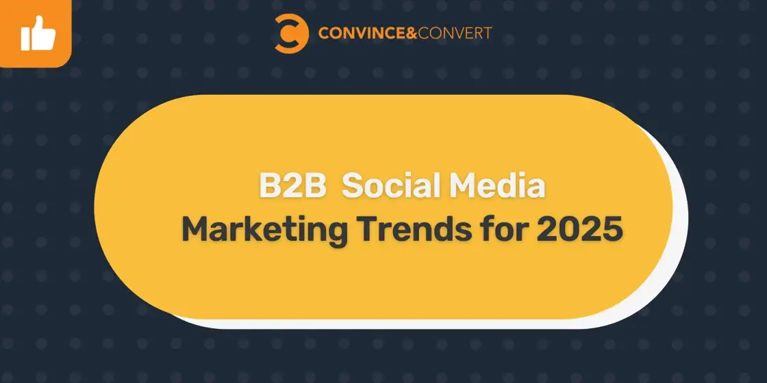 B2B Social Media Content Trends for 2025