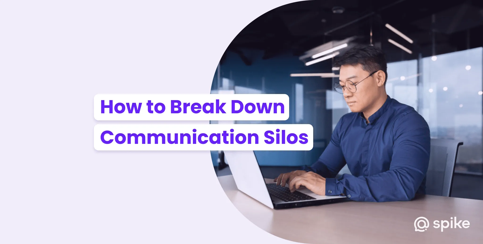 How to Break Down Communication Silos in the Workplace