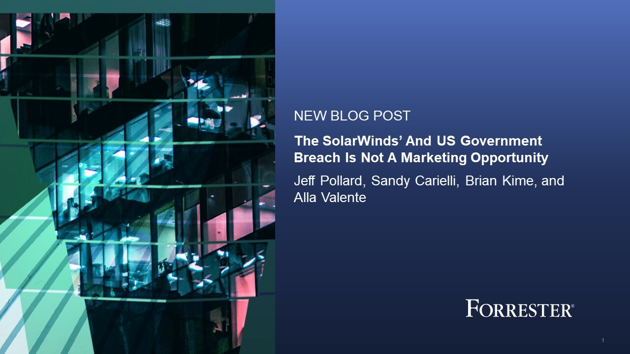 The SolarWinds And US Government Breach Is Not A Marketing Opportunity