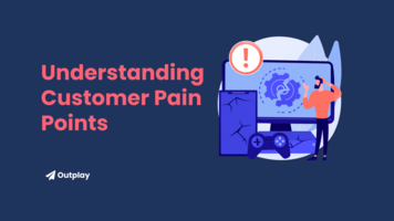 Customer Pain Points: Best Ways to Empathise and Solve