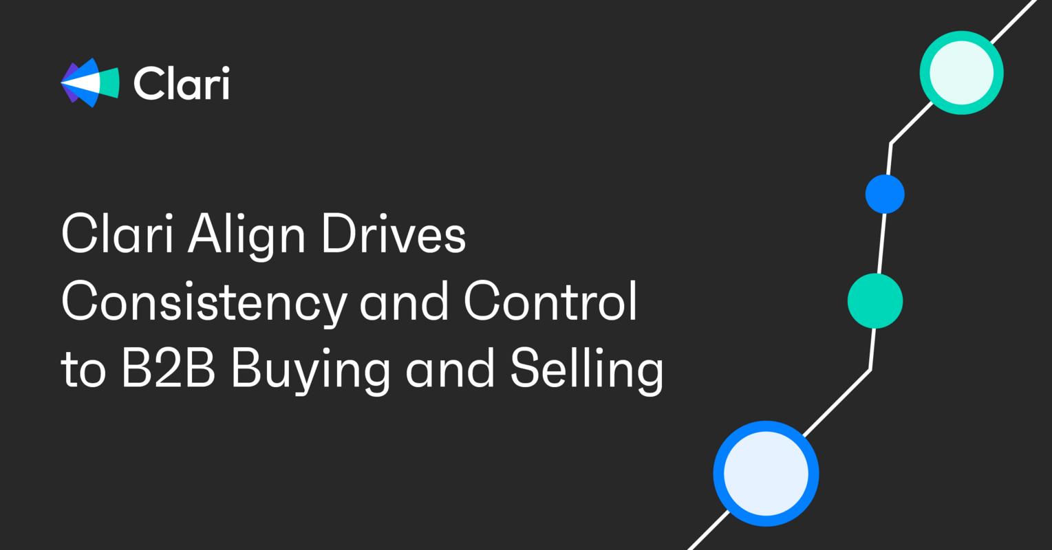 Clari Align Adds Consistency and Control to B2B Buying and Selling