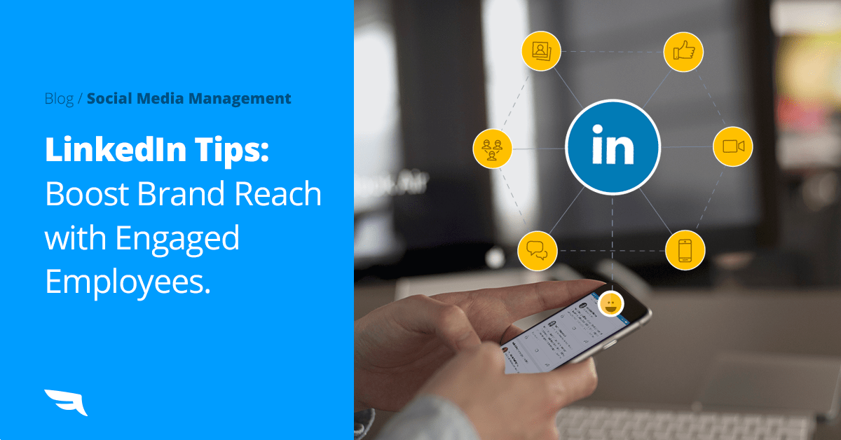 LinkedIn Tips: Boost Brand Reach With Your Employees