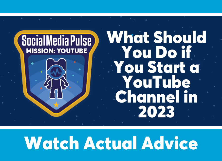 What Should You Do if You Start a YouTube Channel in 2023