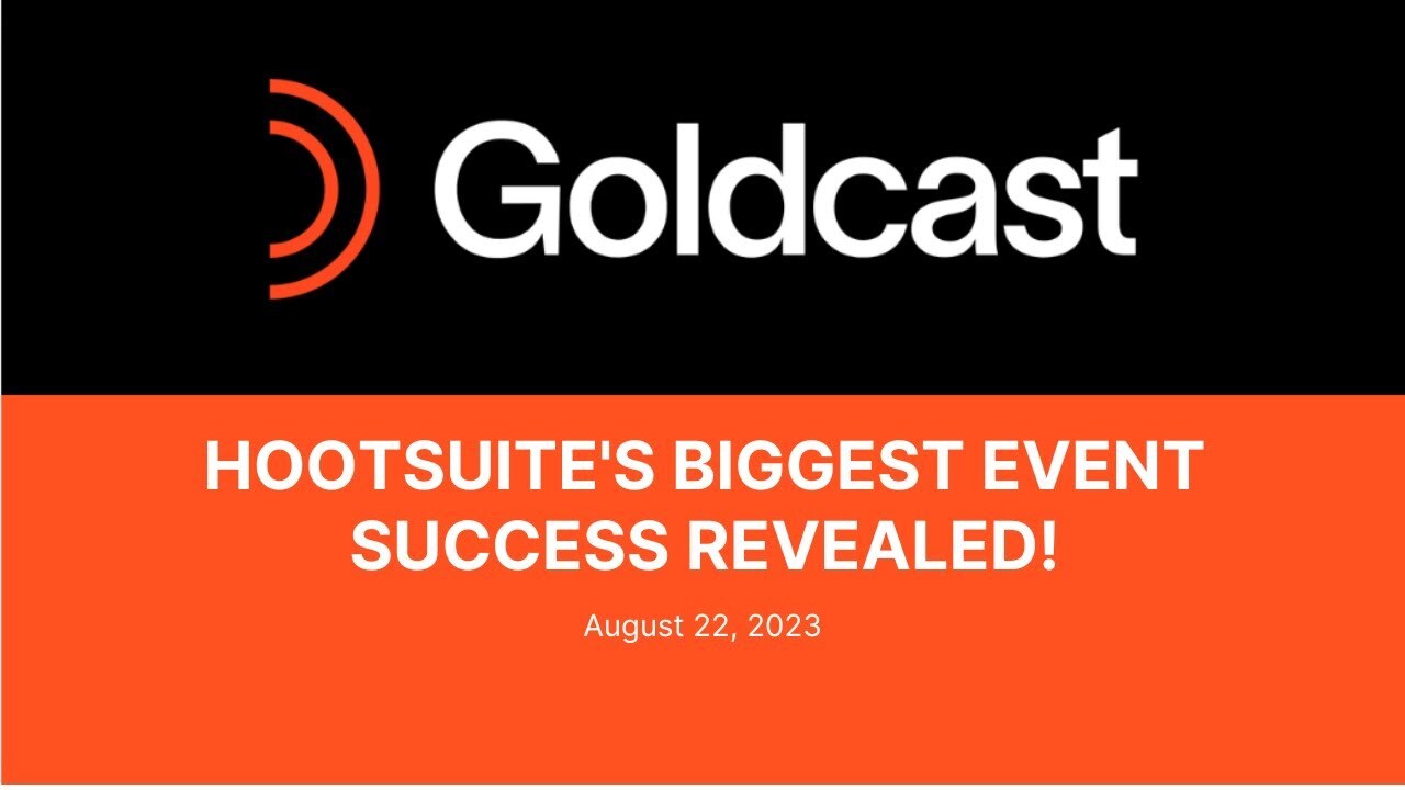 Hootsuite 's Most Successful Event of The Year and How They Did It | Goldcast