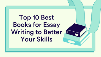 Top 10 Best Books for Essay Writing to Better Your Skills