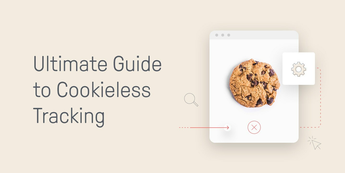The Ultimate Guide to Cookieless Tracking
