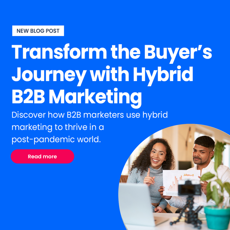Transform the Buyer's Journey with Hybrid B2B Marketing