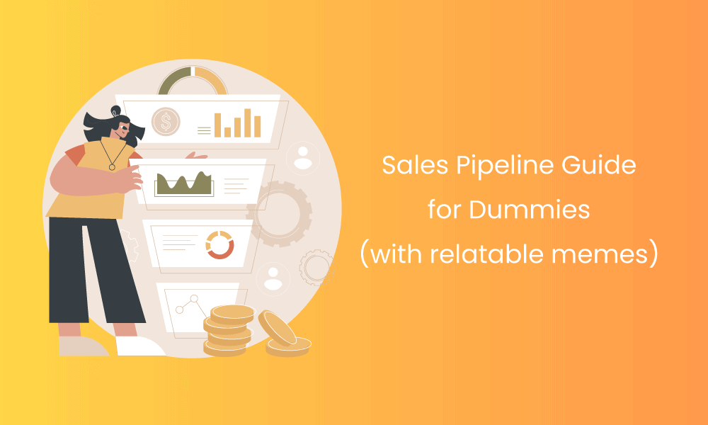 Sales Pipeline Guide for Dummies (with relatable memes)