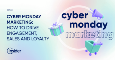 Cyber Monday Marketing: How to drive engagement, sales and loyalty