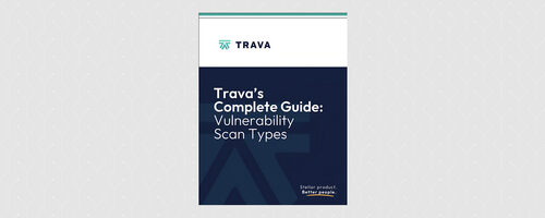 Trava's Complete Guide to Vulnerability Scan Types