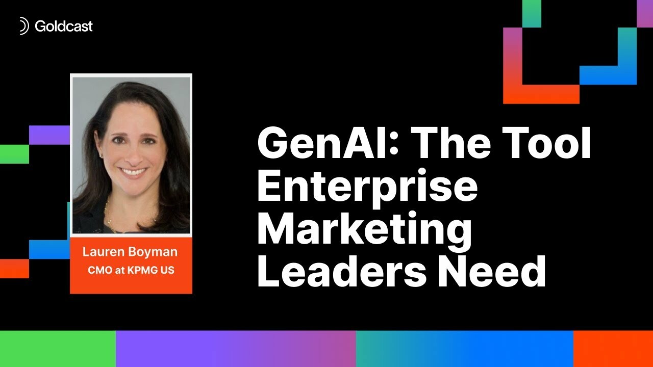 GenAI: The Tool Enterprise Marketing Leaders Need | Lauren Boyman of KPMG US | Goldcast's AI Summit