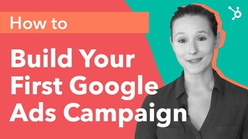 t How to Build Your First Google Ads Campaign