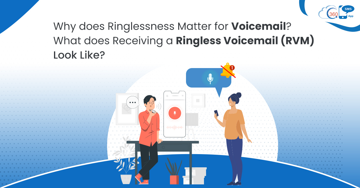 Why does Ringlessness Matter for Voicemail? What does Receiving a Ringless Voicemail (RVM) Look Like?