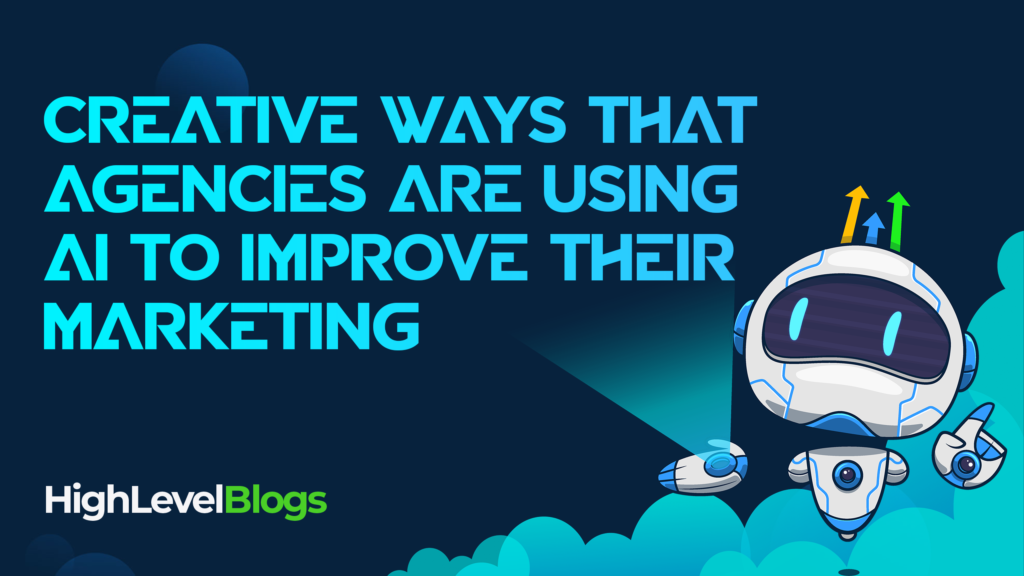 Creative Ways that Agencies are Using AI to Improve Their Marketing