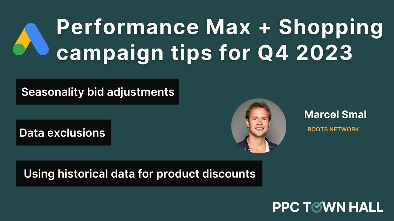 How to prepare your Performance Max and Shopping campaigns for Q4 2023 | PPC Town Hall 78