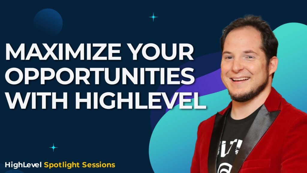 Maximize Your Opportunities with HighLevel