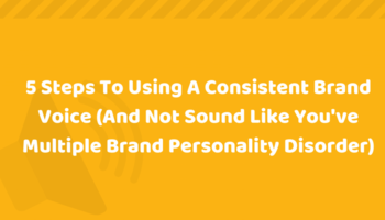 How To Maintain A Consistent Brand Voice In 5 Simple Steps [Infographic Included]