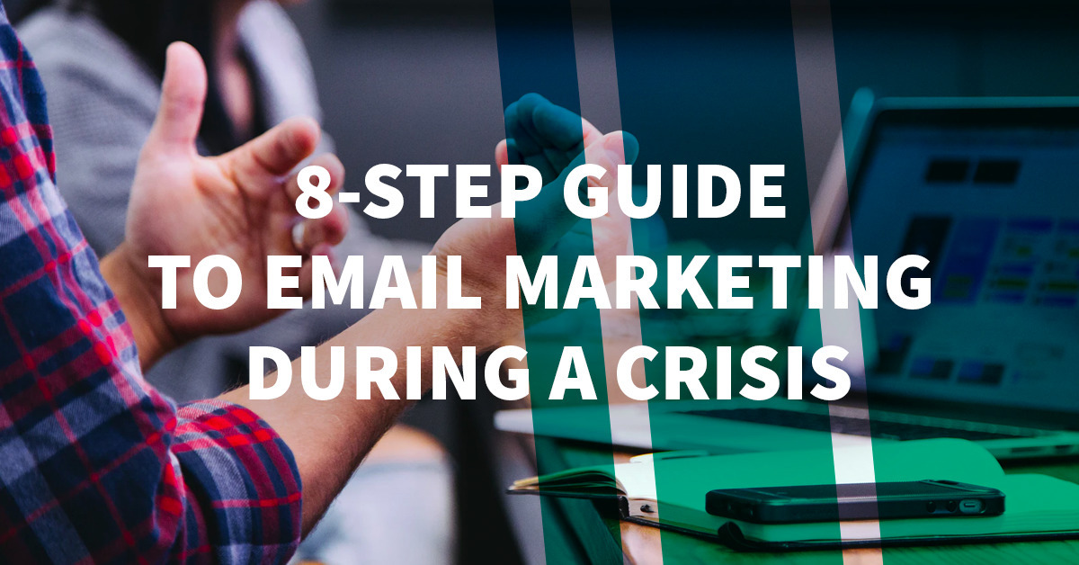 8-Step Guide to Email Marketing During a Crisis